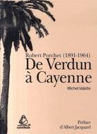Couverture du livre « De verdun à cayenne. robert porchet (1891-1964) » de Michel Valette aux éditions Les Indes Savantes