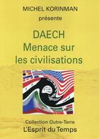 Couverture du livre « Daech ; menace sur les civilisations » de Michel Korinman aux éditions L'esprit Du Temps
