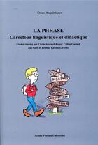 Couverture du livre « La phrase : carrefour linguistique et didactique » de Cecile Avezard-Roger aux éditions Pu D'artois