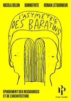 Couverture du livre « L'Asymétrie des baratins - Épuisement des ressources et de l'architecture » de Nicola Delon et Bonnefrite aux éditions Premier Parallele