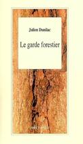 Couverture du livre « Le garde forestier » de Julien Dunilac aux éditions L'arbre A Paroles