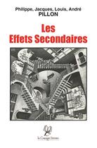 Couverture du livre « Les effets secondaires » de Philippe Pillon aux éditions La Compagnie Litteraire