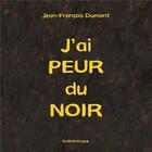 Couverture du livre « J'ai peur du noir » de Jean-Francois Dumont aux éditions Kaleidoscope
