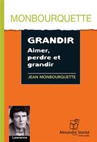 Couverture du livre « Grandir, Aimer, Perdre Et Grandir » de Jean Monbourquette aux éditions Stanke Alexandre