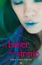 Couverture du livre « Le baiser de la sirène - Tome 1 » de Tera Lynn Childs aux éditions Ada