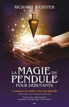 Couverture du livre « La magie du pendule pour débutants » de Richard Webster aux éditions Editions Ada