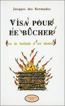 Couverture du livre « Visa pour le bucher ou la ballade d'un damne » de Des Bermudes Jacques aux éditions Altess