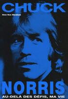 Couverture du livre « Chuck Norris, au delà des défis, ma vie » de Chuck Norris et Ken Abraham aux éditions Em