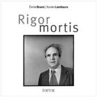 Couverture du livre « Rigor mortis » de Emile Brami et Xavier Lambours aux éditions Archipel