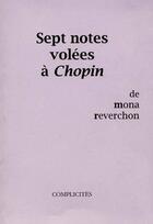 Couverture du livre « Sept notes volées à Chopin » de Mona Reverchon aux éditions Complicites