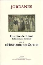 Couverture du livre « Histoire de Rome de Romulus à Justinien ; l'histoire des goths » de Jordanes aux éditions Paleo