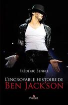 Couverture du livre « L'incroyable histoire de Ben Jack'son » de Frederic Benkel aux éditions Normant
