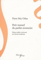 Couverture du livre « Petit manuel du parfait aventurier » de Pierre Mac Orlan aux éditions Sillage