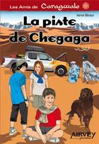 Couverture du livre « La piste de Chegaga » de Herve Mineur aux éditions Airvey