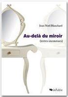 Couverture du livre « Au-delà du miroir (terres inconnues) » de Jean-Noel Blanchard aux éditions Jepublie