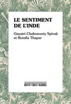 Couverture du livre « Le sentiment de l'Inde » de Gayatri Chakravorty Spivak et Romila Thapar aux éditions Rot-bo-krik