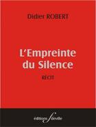 Couverture du livre « L'empreinte du silence » de Didier Robert aux éditions Deville