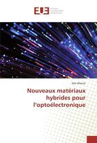 Couverture du livre « Nouveaux materiaux hybrides pour l'optoelectronique » de Elleuch Slim aux éditions Editions Universitaires Europeennes