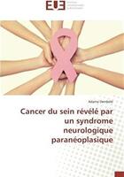Couverture du livre « Cancer du sein révélé par un syndrome neurologique paranéoplasique » de Adama Dembele aux éditions Editions Universitaires Europeennes