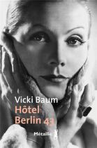 Couverture du livre « Hôtel Berlin 43 » de Vicki Baum aux éditions Metailie