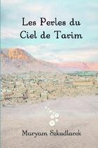 Couverture du livre « Les perles du ciel de tarim ; les expériences d'une convertie au Yemen » de Maryam Szkudlarek aux éditions Bookelis