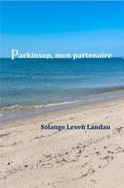 Couverture du livre « Parkinson, mon partenaire » de Leven Landau Solange aux éditions Librinova