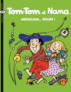 Couverture du livre « Tom-Tom et Nana t.16 ; abracada... boum ! » de Bernadette Despres et Jacqueline Cohen et Evelyne Reberg aux éditions Bayard Jeunesse