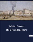 Couverture du livre « Il Nabucodonosorre » de Polidori Gaetano aux éditions Culturea