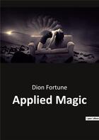 Couverture du livre « Applied Magic » de Dion Fortune aux éditions Culturea