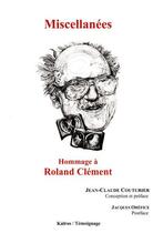 Couverture du livre « Miscellanées : hommage à Roland Clément » de Jean-Claude Couturier aux éditions Kairos Editions