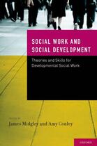 Couverture du livre « Social Work and Social Development: Theories and Skills for Developmen » de James Midgley aux éditions Oxford University Press Usa