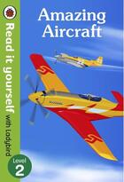 Couverture du livre « Amazing Aircraft Read It Yourself With Ladybird Level 2 » de Ladybird aux éditions Ladybird