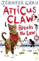 Couverture du livre « Atticus Claw Breaks the Law » de Jennifer Gray aux éditions Faber And Faber Digital