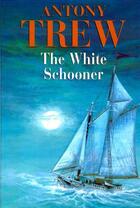 Couverture du livre « The White Schooner » de Trew Antony aux éditions Hale Robert Digital