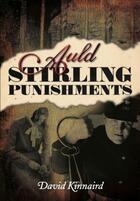 Couverture du livre « Auld Stirling Punishments » de Kinnaird David aux éditions History Press Digital
