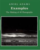 Couverture du livre « Ansel adams examples the making of 40 photographs (paperback) » de Ansel Adams aux éditions Little Brown Usa