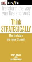 Couverture du livre « Think Strategically » de Ken Langdon et Andy Bruce aux éditions Dorling Kindersley Uk