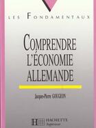 Couverture du livre « Comprendre L'Economie Allemande » de Gougeon aux éditions Hachette Education
