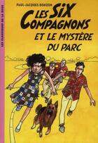 Couverture du livre « Les six compagnons t.3 ; les six compagnons et le mystère du parc » de Paul-Jacques Bonzon aux éditions Hachette Jeunesse