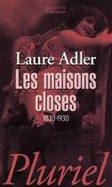 Couverture du livre « Les maisons closes ; 1830-1930 » de Laure Adler aux éditions Pluriel