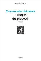 Couverture du livre « Il risque de pleuvoir » de Emmanuelle Heidsieck aux éditions Seuil