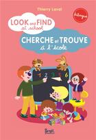 Couverture du livre « Look and find at school ; cherche et trouve à l'école » de Thierry Laval aux éditions Seuil Jeunesse