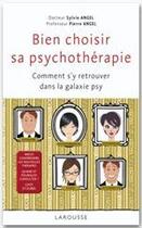 Couverture du livre « Bien choisir sa psychothérapie ; comment s'y retrouver dans la galaxie psy » de Angel S E P. aux éditions Larousse