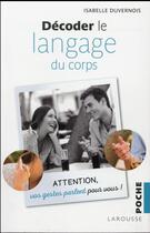 Couverture du livre « Decoder le langage du corps - attention, vos gestes parlent pour vous » de Duvernois Isabelle aux éditions Larousse