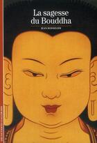 Couverture du livre « La sagesse du Bouddha » de Jean Boisselier aux éditions Gallimard