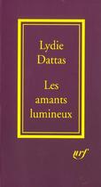 Couverture du livre « Les Amants Lumineux » de Lydie Dattas aux éditions Gallimard