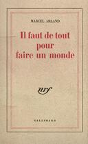 Couverture du livre « Il Faut De Tout Pour Faire Un Monde » de Marcel Arland aux éditions Gallimard