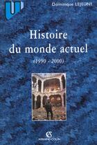 Couverture du livre « Histoire du monde actuel : 1990-2000 » de Dominique Lejeune aux éditions Armand Colin