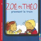 Couverture du livre « Zoé et Théo t.5 ; Zoé et Théo prennent le train » de Metzmeyer Catherine et Marc Vanenis aux éditions Casterman