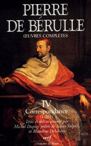 Couverture du livre « Oeuvres complètes Tome 4 ; correspondance Tome 1 » de Pierre De Berul aux éditions Cerf